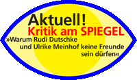 Aktuell!
Kritik am SPIEGEL
»Warum Rudi Dutschke und Ulrike Meinhof keine Freunde sein dürfen«