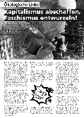 kologische Linke
Kapitalismus abschaffen, Faschismus entwurzeln!
Der Tag der Befreiung der Menschheit vom NS-Faschismus durch die Sowjetunion, Grobritannien und die USA jhrt sich am 8. Mai 2005 zum 60. Mal. Solche Jahrestage wurden und werden von reaktionren und offen faschistischen Krften immer auch dazu genutzt, ihre geschichtsrevisionistischen Lgen in die ffentlichkeit zu tragen. Die Einzigartigkeit des systematisch geplanten industriellen Massenmords an den Juden und Jdinnen soll aufgehoben werden wie die Ermordung von Sinti und Roma, Behinderten, Homosexuellen, WiderstandskmpferInnen und PartisanInnen, KommunistInnen und SozialdemokratInnen, ZwangsarbeiterInnen, Kriegsgefangenen und anderen Menschen aus den von der Wehrmacht eroberten Lndern relativiert werden soll.
Auch aus der Mitte des BrgerInnentums werden die Opfer gleichgesetzt oder wird gar unterstellt, Tter und Opfer seien austauschbar. Helmut Kohl, damals Bundeskanzler, und Ronald Reagan, damals US-Prsident, 