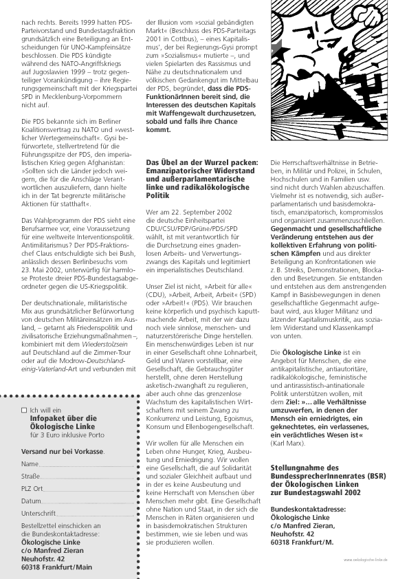 Bis 2006 will die PDS Juniorpartner der SPD in einem Mitte-Links-Bndnis
werden, damit geht sie noch weiter nach rechts.
Bereits 1999 hatten PDS-Parteivorstand und Bundestagsfraktion grundstzlich eine Beteiligung an Entscheidungen fr UNO-Kampfeinstze beschlossen. Die PDS kndigte whrend des NATO-Angriffskriegs auf Jugoslawien 1999  trotz gegenteiliger Vorankndigung  ihre Regierungsgemeinschaft mit der Kriegspartei SPD in Mecklenburg-Vorpommern nicht auf.
Die PDS bekannte sich im Berliner Koalitionsvertrag zu NATO und westlicher Wertegemeinschaft. Gysi befrwortete, stellvertretend fr die Fhrungsspitze der PDS, den imperialistischen Krieg gegen Afghanistan:
Sollten sich die Lnder jedoch weigern, die fr die Anschlge Verantwortlichen auszuliefern, dann hielte ich in der Tat begrenzte militrische Aktionen fr statthaft.
Das Wahlprogramm der PDS sieht eine Berufsarmee vor, eine Voraussetzung fr eine weltweite Interventionspolitik. Antimilitarismus